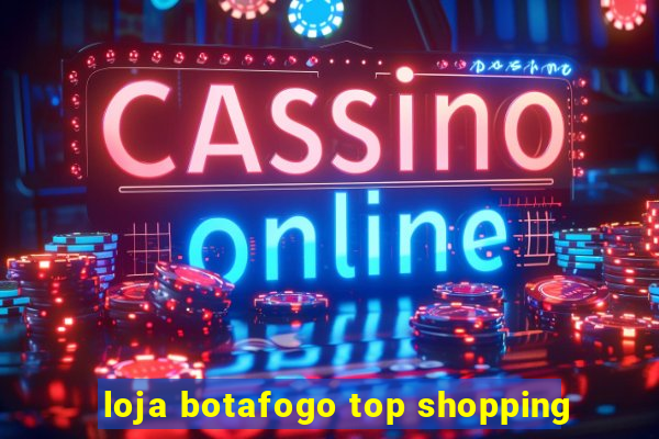 loja botafogo top shopping